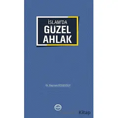 İslamda Güzel Ahlak - Bayram Köseoğlu - Türkiye Diyanet Vakfı Yayınları