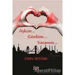 Aşkım Gönlüm Vatanım - Emin Aktürk - Barış Kitap