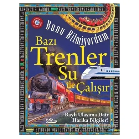 Bunu Bilmiyordum - Bazı Trenler Su İle Çalışır - Flowerpot Press - Teleskop Popüler Bilim