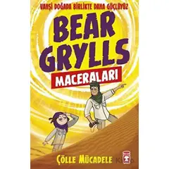 Çölle Mücadele - Bear Grylls Maceraları - Bear Grylls - Timaş Çocuk