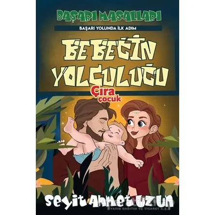 Bebeğin Yolculuğu - Seyit Ahmet Uzun - Çıra Çocuk Yayınları