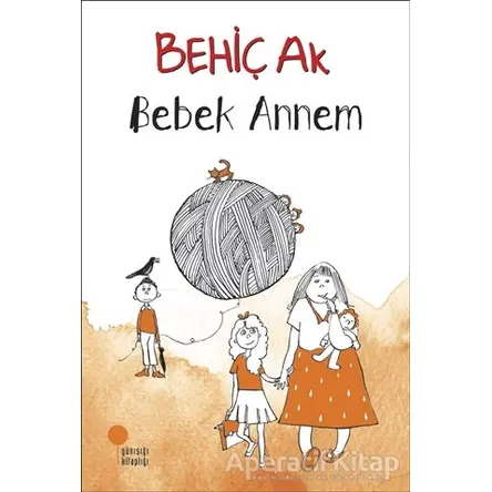 Bebek Annem - Behiç Ak - Günışığı Kitaplığı