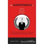 Biz Anonymousuz Ordayız, Unutmayız, Affetmeyiz, Bizi Bekleyin - Parmy Olson - Paloma Yayınevi