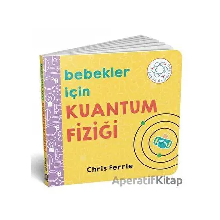 Bebekler İçin Kuantum Fiziği - Chris Ferrie - Diyojen Yayıncılık