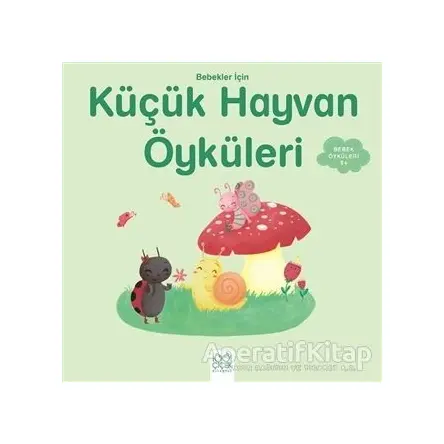 Bebekler İçin Küçük Hayvan Öyküleri - Ghislaine Biondi - 1001 Çiçek Kitaplar