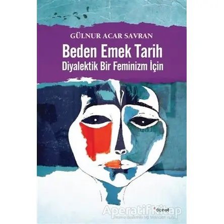 Beden Emek Tarih - Gülnur Acar Savran - Dipnot Yayınları