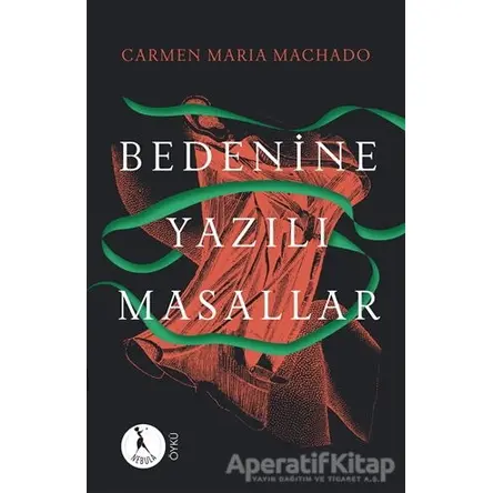 Bedenine Yazılı Masallar - Carmen Maria Machado - Nebula Kitap
