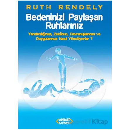 Bedeninizi Paylaşan Ruhlarınız - Ruth Rendely - Arıtan Yayınevi