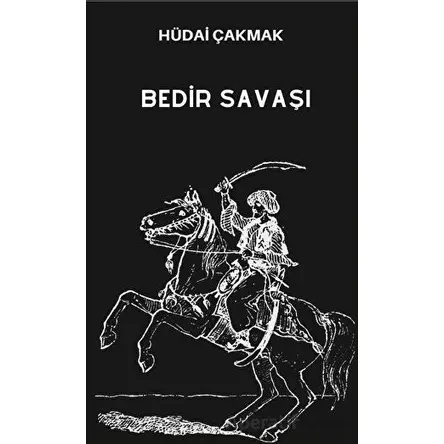 Bedir Savaşı - Hüdai Çakmak - Platanus Publishing