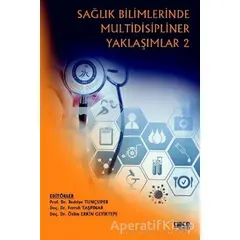 Sağlık Bilimlerinde Multidisipliner Yaklaşımlar 2 - Özüm Erkin Geyiktepe - Gece Kitaplığı