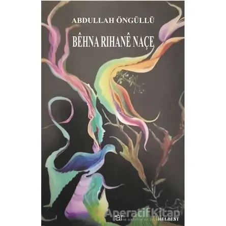 Behna Rihane Naçe - Abdullah Öngüllü - Ar Yayınları