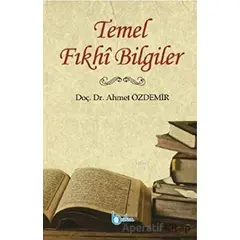 Temel Fıkhi Bilgiler - Ahmet Özdemir - Beka Yayınları