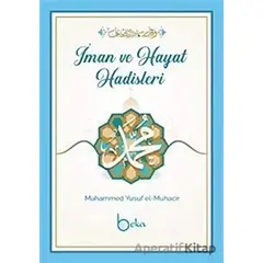 İman Ve Hayat Hadisleri - Muhammed Yusuf el-Muhacir - Beka Yayınları