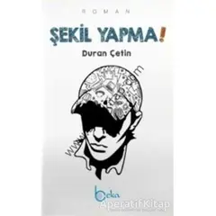 Şekil Yapma! - Duran Çetin - Beka Yayınları