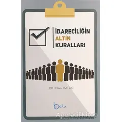 İdareciliğin Altın Kuralları - İbrahim Faki - Beka Yayınları