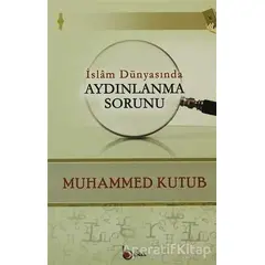 İslam Dünyasında Aydınlanma Sorunu - Muhammed Ali Kutub - Beka Yayınları