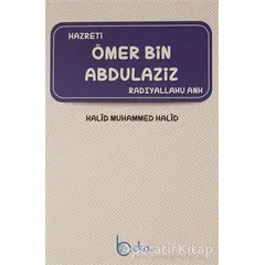 Hazreti Ömer Bin Abdülaziz - Halid Muhammed Halid - Beka Yayınları