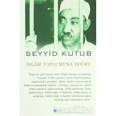 İslam Toplumuna Doğru - Seyyid Kutub - Beka Yayınları