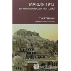 Mardin 1915 Bir Yıkımın Patolojik Anatomisi - Yves Ternon - Belge Yayınları