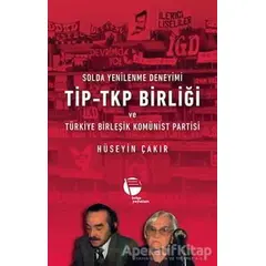 Solda Yenilenme Deneyimi TİP - TKP Birliği ve Türkiye Birleşik Komünist Partisi