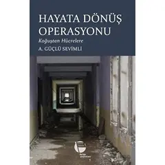 Hayata Dönüş Operasyonu - A. Güçlü Sevimli - Belge Yayınları