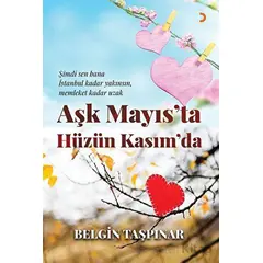 Aşk Mayıs’ta Hüzün Kasım’da - Belgin Taşpınar - Cinius Yayınları