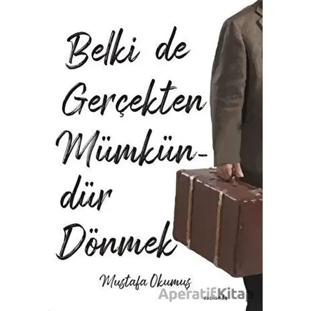 Belki De Gerçekten Mümkündür Dönmek - Mustafa Okumuş - Vacilando Kitap