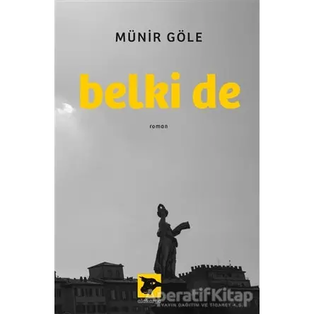 Belki de - Münir Göle - Alakarga Sanat Yayınları