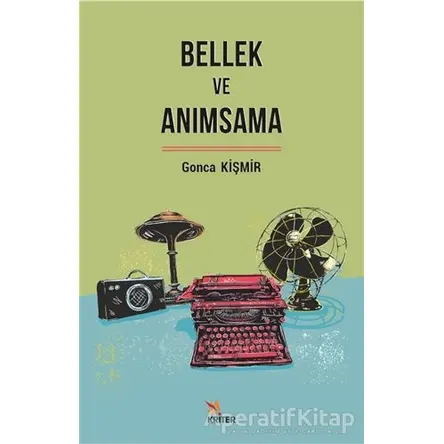Bellek ve Anımsama - Gonca Kişmir - Kriter Yayınları