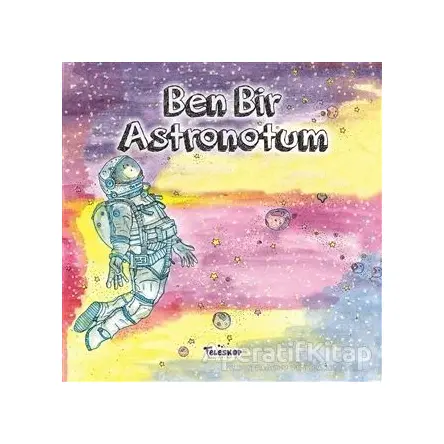 Ben Bir Astronotum - Kolektif - Teleskop Popüler Bilim