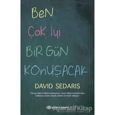 Ben Çok İyi Bir Gün Konuşacak - David Sedaris - Epsilon Yayınevi