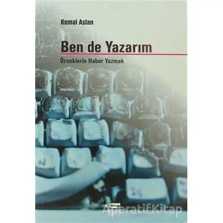 Ben de Yazarım - M. Kemal Aslan - Anahtar Kitaplar Yayınevi