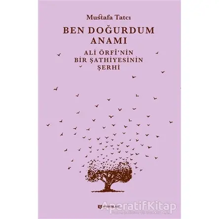 Ben Doğurdum Anamı - Mustafa Tatcı - H Yayınları