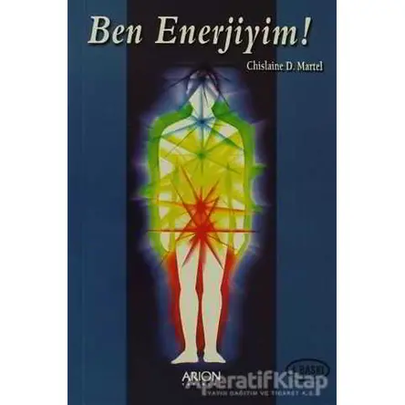 Ben Enerjiyim! - Chislaine D. Martel - Arion Yayınevi