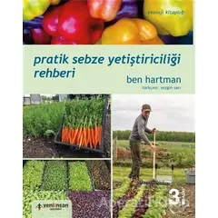 Pratik Sebze Yetiştiriciliği Rehberi - Ben Hartman - Yeni İnsan Yayınevi