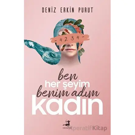 Ben Her Şeyim Benim Adım Kadın - Deniz Erkin Purut - Olimpos Yayınları