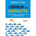 Liderlik ve Kapasite - Timothy R. Clark - Arıtan Yayınevi