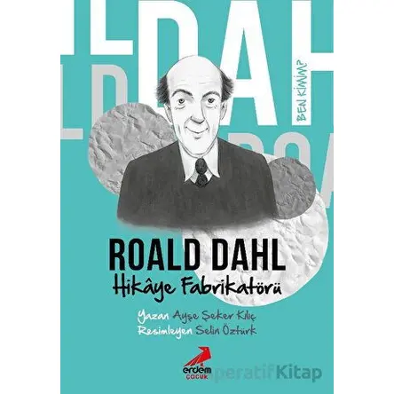 Ben Kimim?- Hikaye Fabrikatörü Roald Dahl - Ayşe Şeker Kılıç - Erdem Çocuk