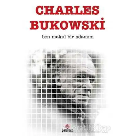 Ben Makul Bir Adamım - Charles Bukowski - Parantez Yayınları