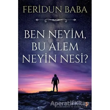 Ben Neyim, Bu Alem Neyin Nesi? - Feridun Baba - Cinius Yayınları