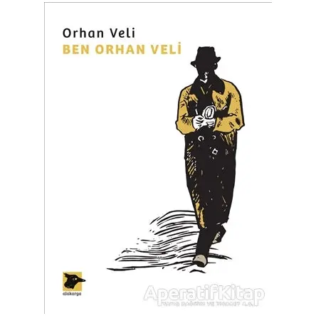 Ben Orhan Veli - Orhan Veli Kanık - Alakarga Sanat Yayınları