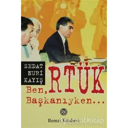 Ben, RTÜK Başkanıyken - Sedat Nuri Kayış - Remzi Kitabevi
