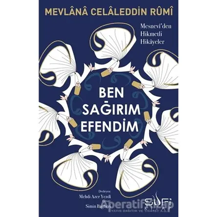 Ben Sağırım Efendim - Mevlana Celaleddin Rumi - Sufi Kitap