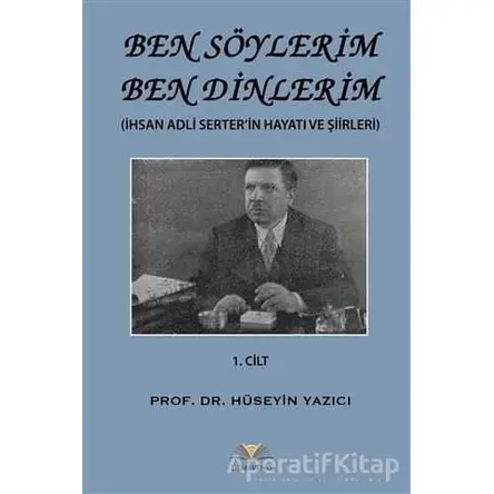 Ben Söylerim Ben Dinlerim 1. Cİlt - Hüseyin Yazıcı - Demavend Yayınları