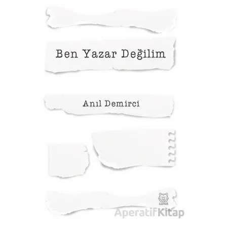 Ben Yazar Değilim - Anıl Demirci - Luna Yayınları