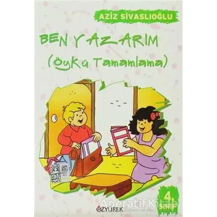 Ben Yazarım 4. Sınıf Öykü Tamamlama - Aziz Sivaslıoğlu - Özyürek Yayınları