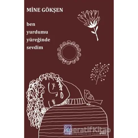 Ben Yurdumu Yüreğinde Sevdim - Mine Gökşen - Göl Yayıncılık