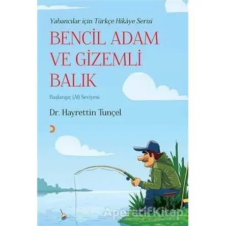 Bencil Adam ve Gizemli Balık - Hayrettin Tunçel - Cinius Yayınları