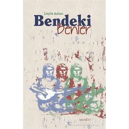 Bendeki Benler - Leyla Aslan - Cevahir Yayınları