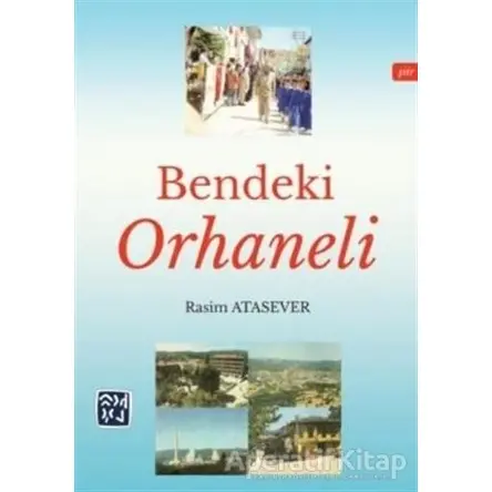 Bendeki Orhaneli - Rasim Atasever - Kutlu Yayınevi